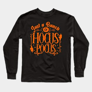 Just A bunch Of Hocus Pocus Long Sleeve T-Shirt